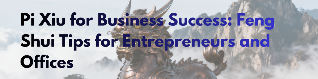 Pixiu for Business Success: FengShui Tips for Entrepreneurs and Offices