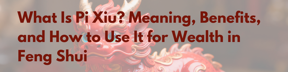 What Is Pixiu? Meaning, Benefits, and How to Use It for Wealth in FengShui