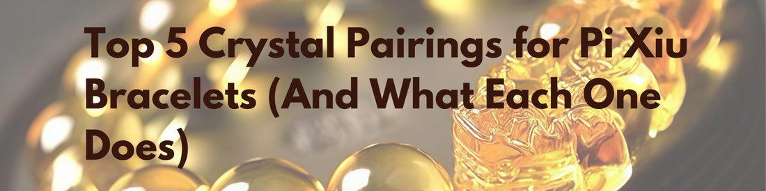 Top 5 Crystal Pairings for Pixiu Bracelets (And What Each One Does)