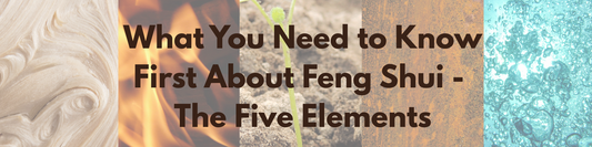 What You Need to Know First About Feng Shui - The Five Elements